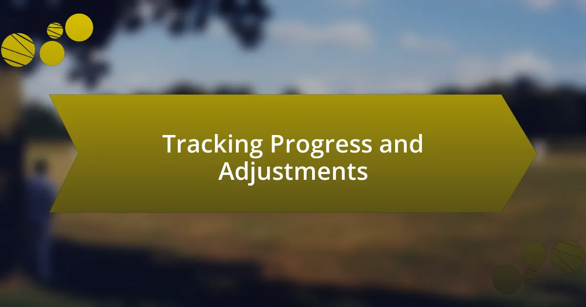 Tracking Progress and Adjustments