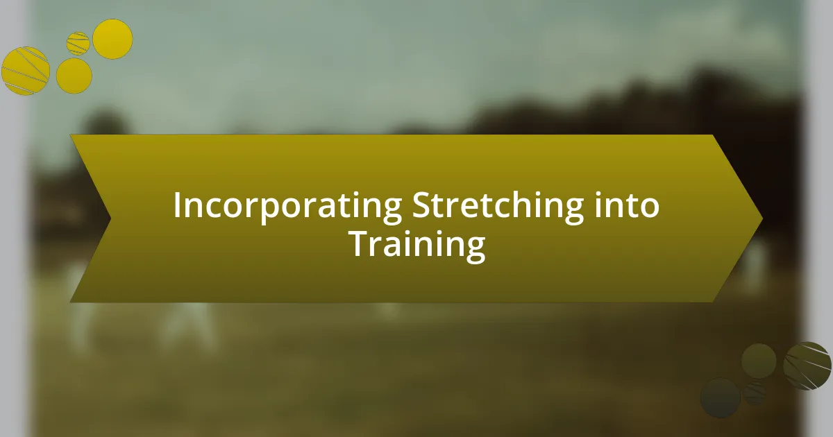 Incorporating Stretching into Training