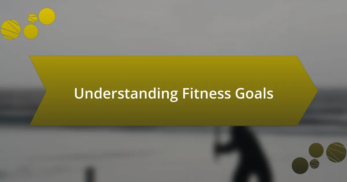 Understanding Fitness Goals