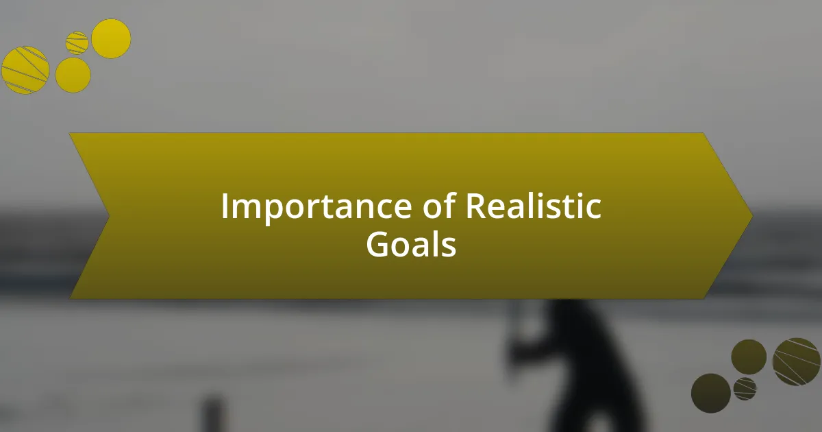 Importance of Realistic Goals