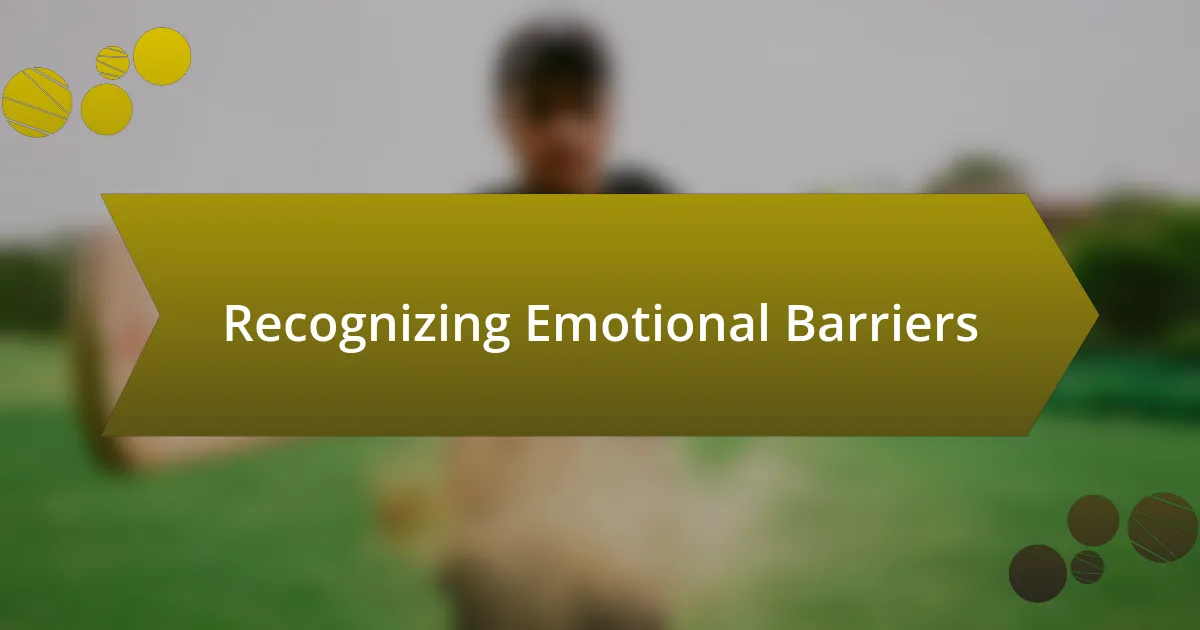 Recognizing Emotional Barriers