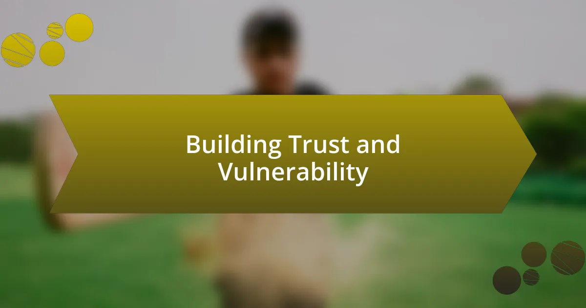 Building Trust and Vulnerability