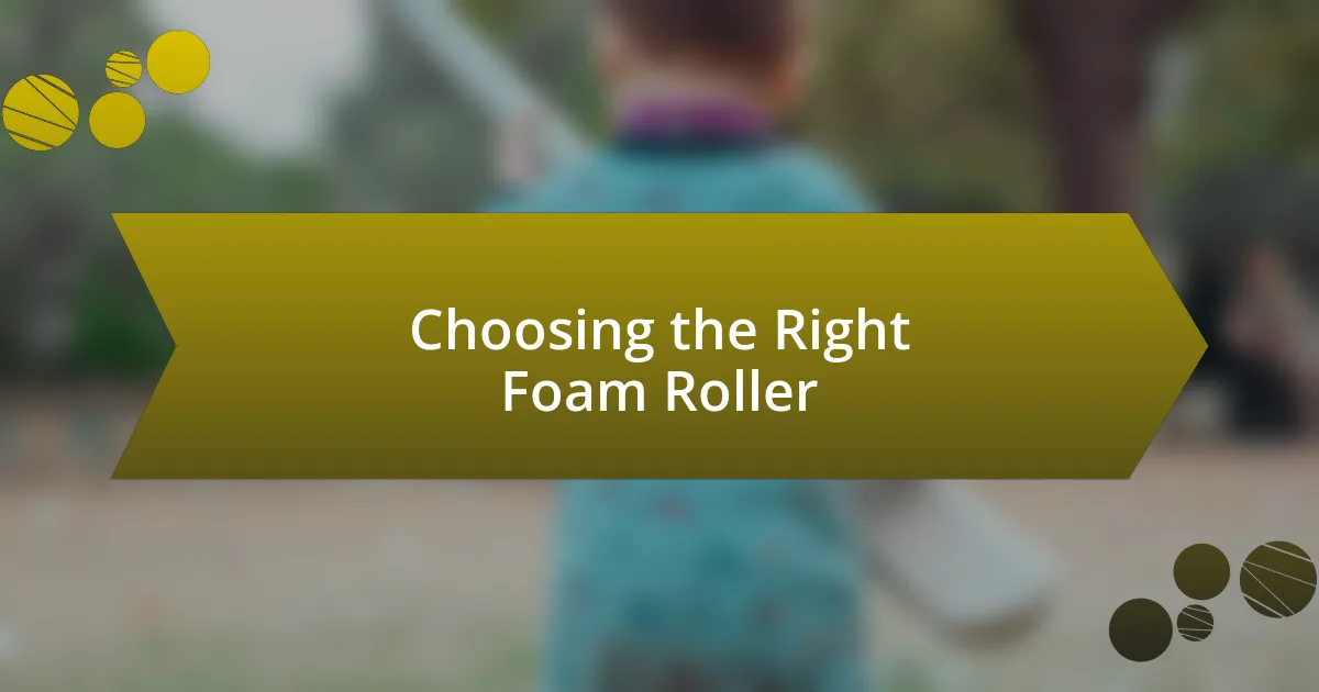 Choosing the Right Foam Roller