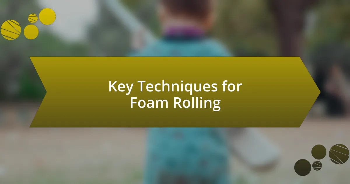 Key Techniques for Foam Rolling