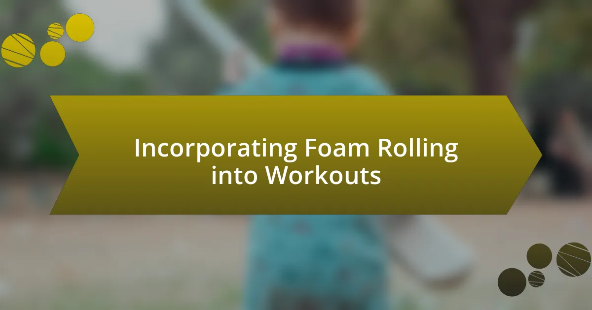 Incorporating Foam Rolling into Workouts