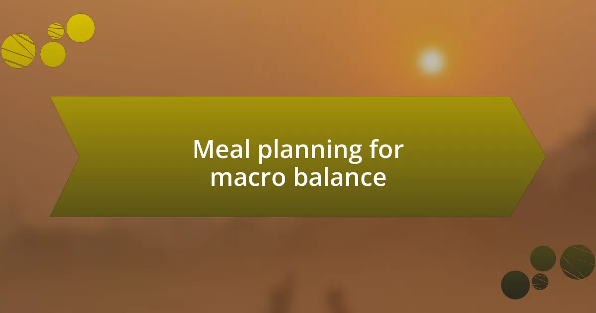 Meal planning for macro balance