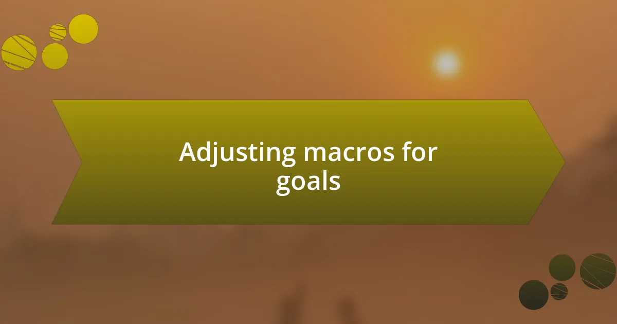 Adjusting macros for goals