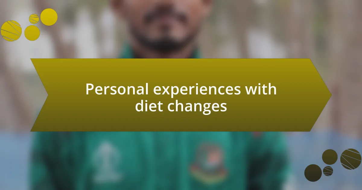 Personal experiences with diet changes