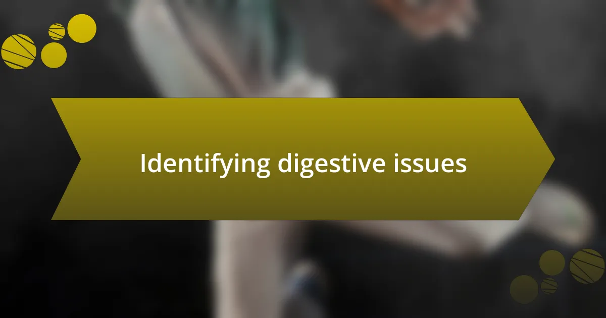 Identifying digestive issues