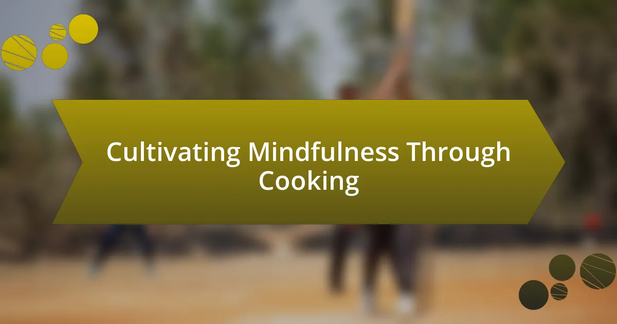 Cultivating Mindfulness Through Cooking