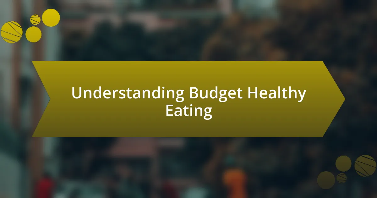 Understanding Budget Healthy Eating