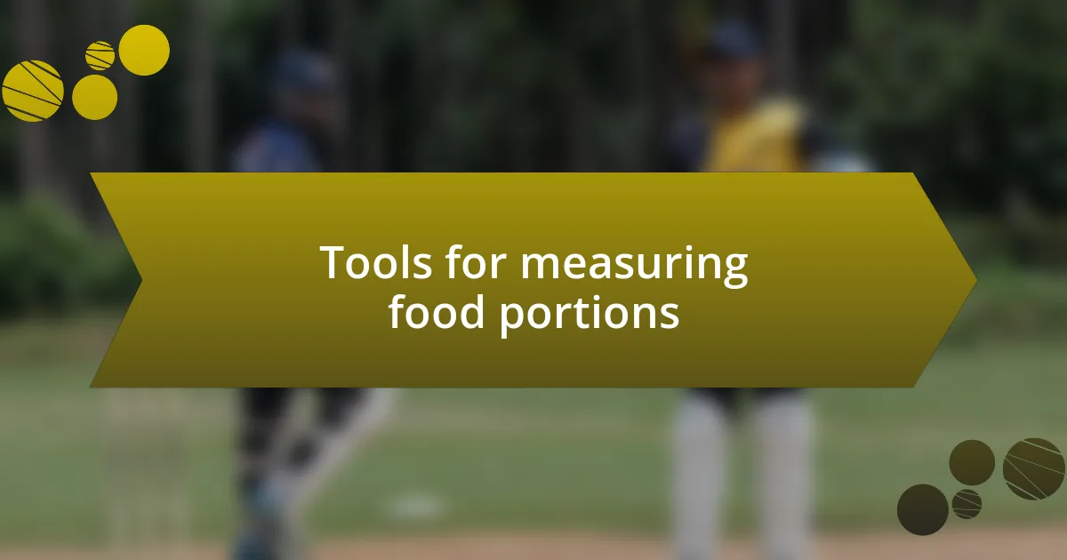 Tools for measuring food portions