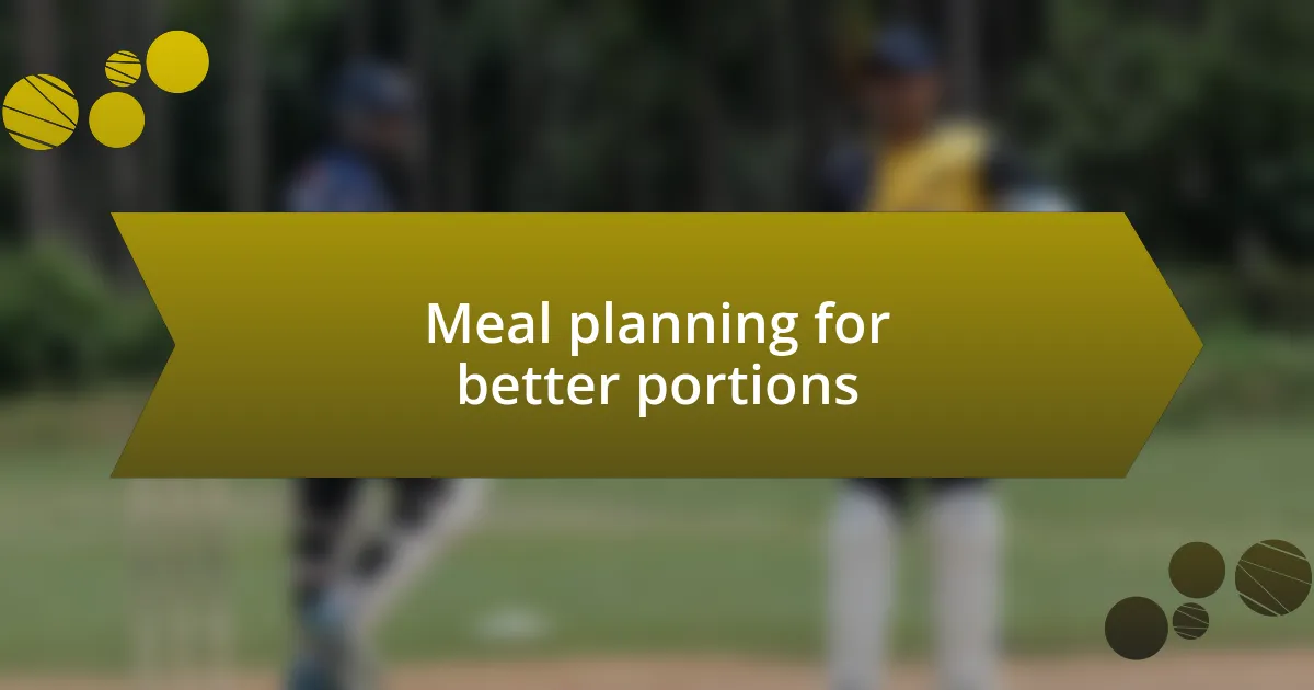 Meal planning for better portions