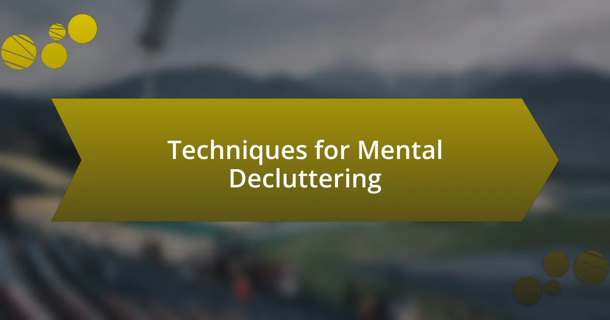 Techniques for Mental Decluttering