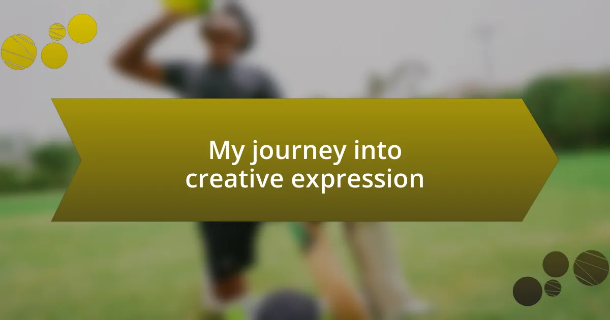 My journey into creative expression