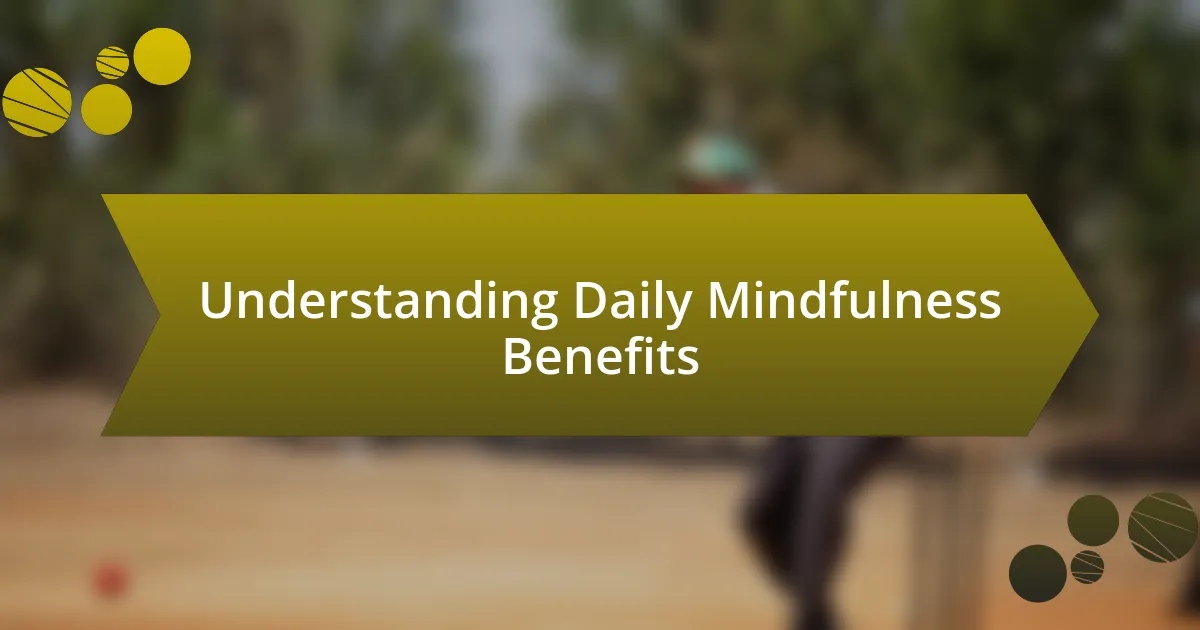 Understanding Daily Mindfulness Benefits