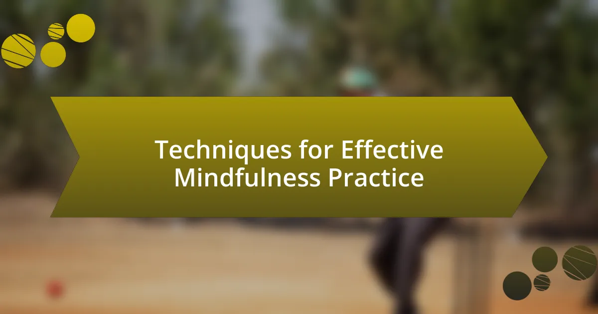 Techniques for Effective Mindfulness Practice