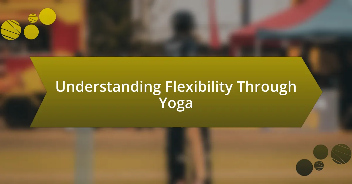 Understanding Flexibility Through Yoga