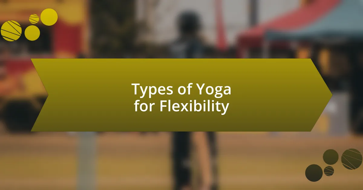 Types of Yoga for Flexibility