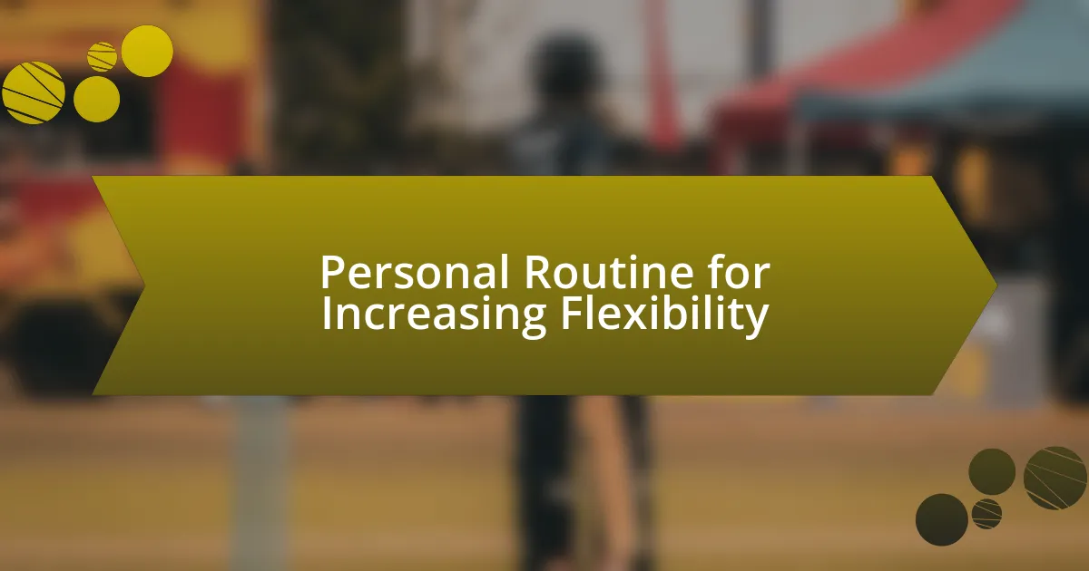 Personal Routine for Increasing Flexibility