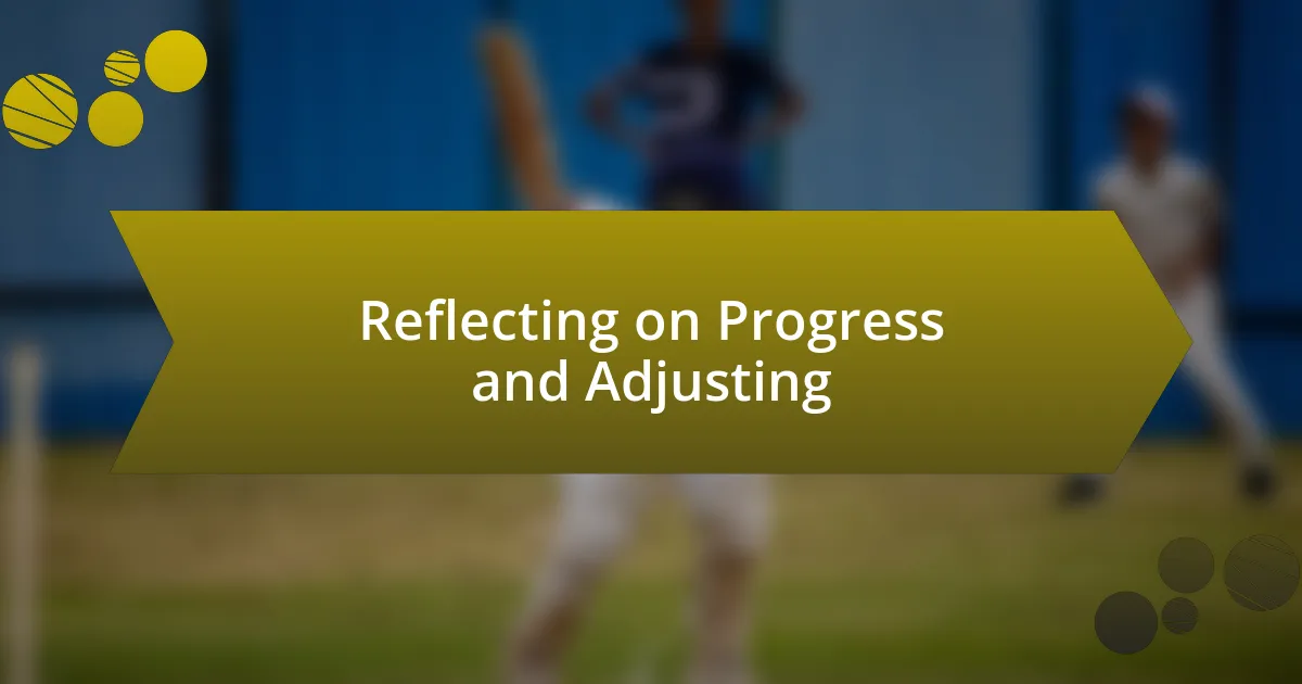 Reflecting on Progress and Adjusting