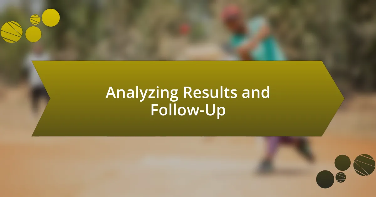 Analyzing Results and Follow-Up