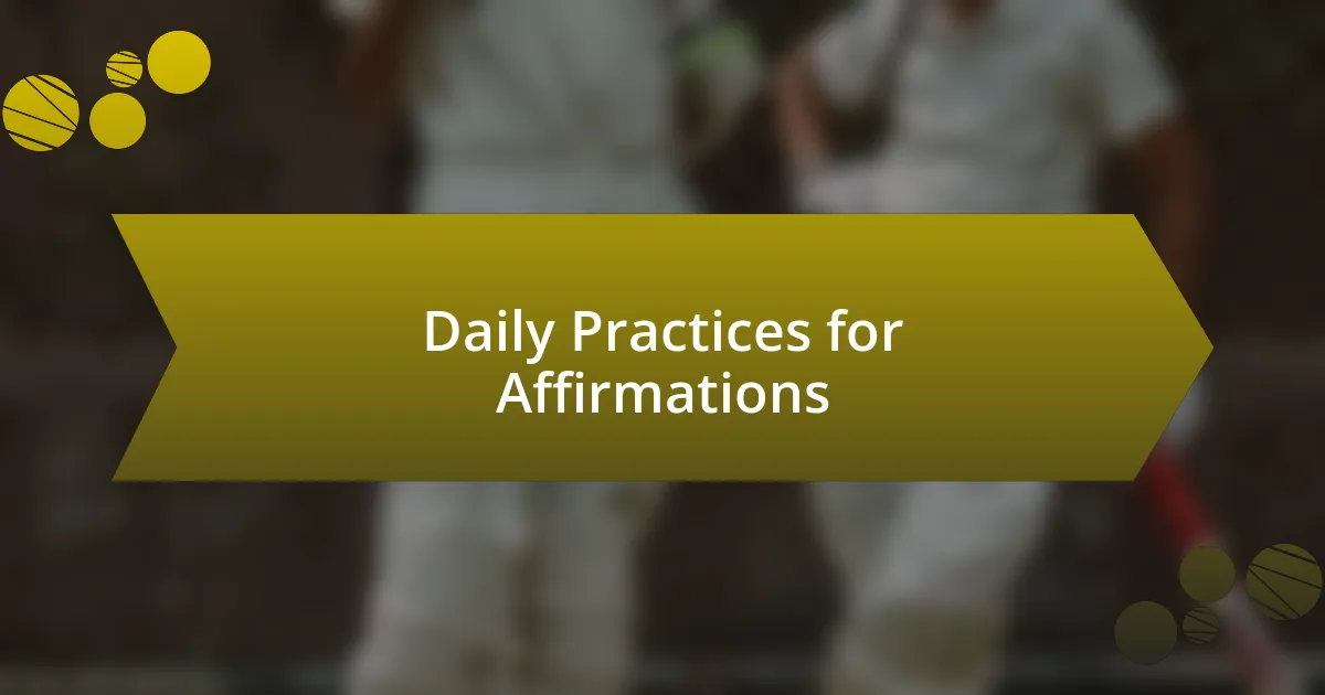 Daily Practices for Affirmations