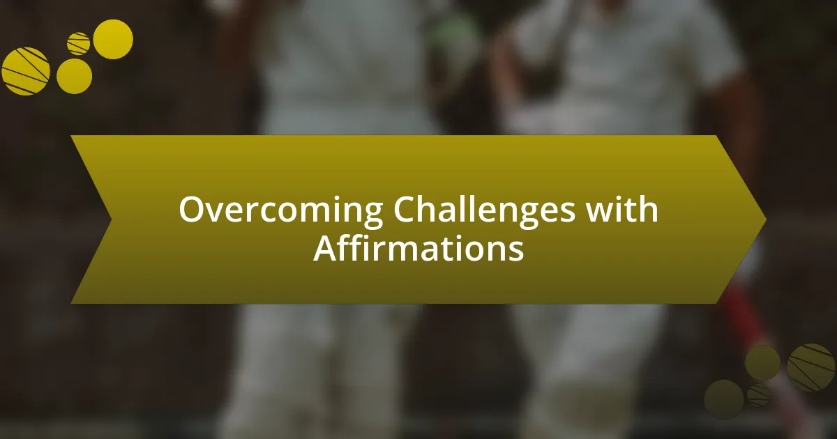 Overcoming Challenges with Affirmations