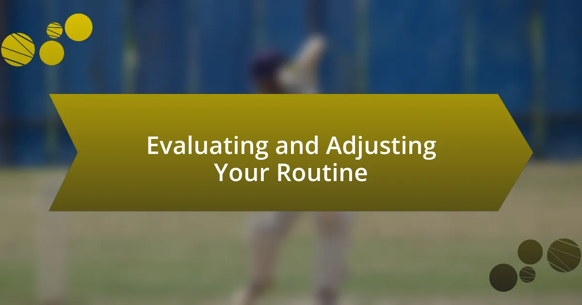 Evaluating and Adjusting Your Routine