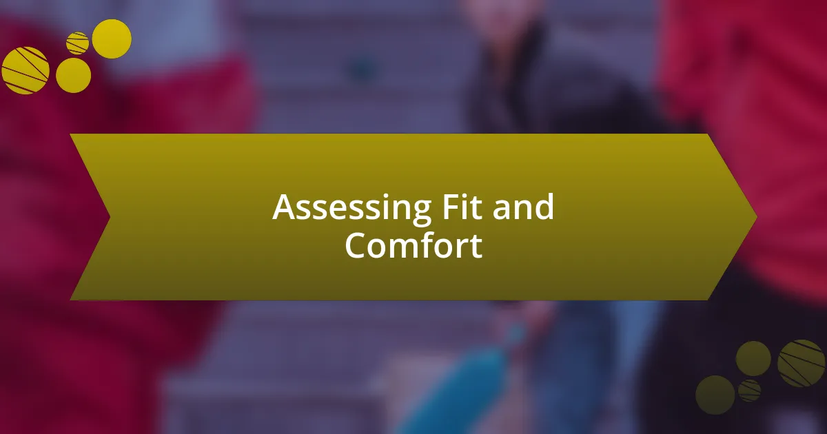 Assessing Fit and Comfort