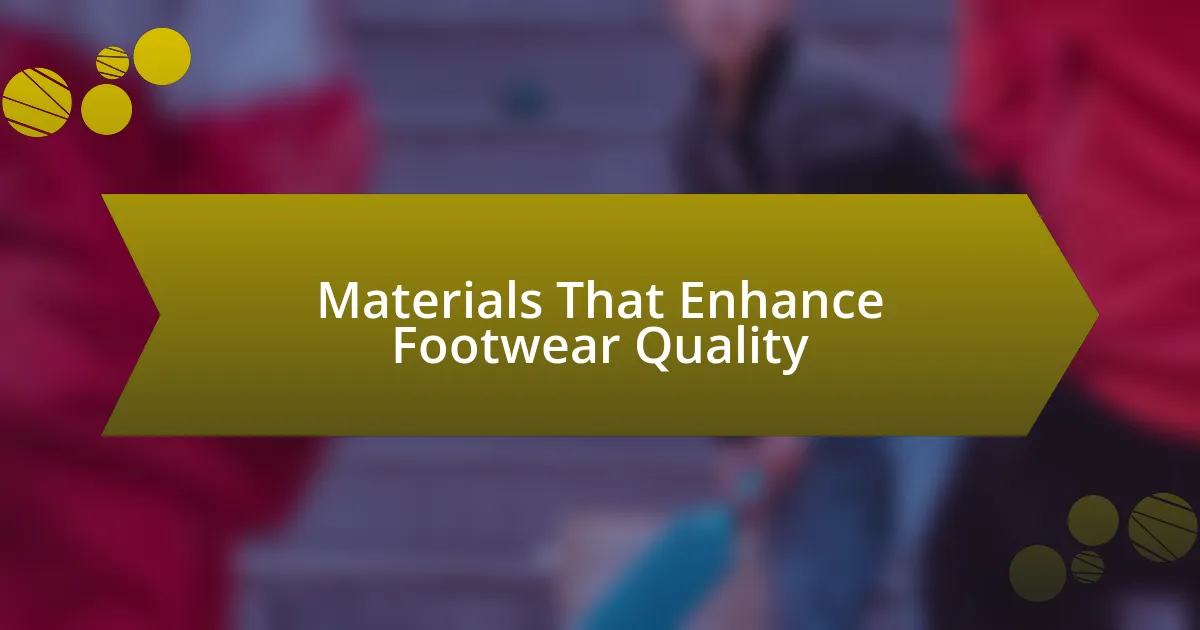 Materials That Enhance Footwear Quality