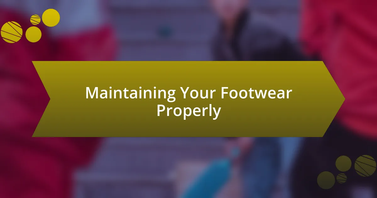 Maintaining Your Footwear Properly