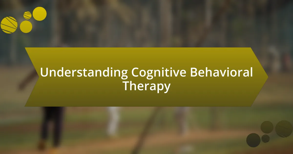 Understanding Cognitive Behavioral Therapy