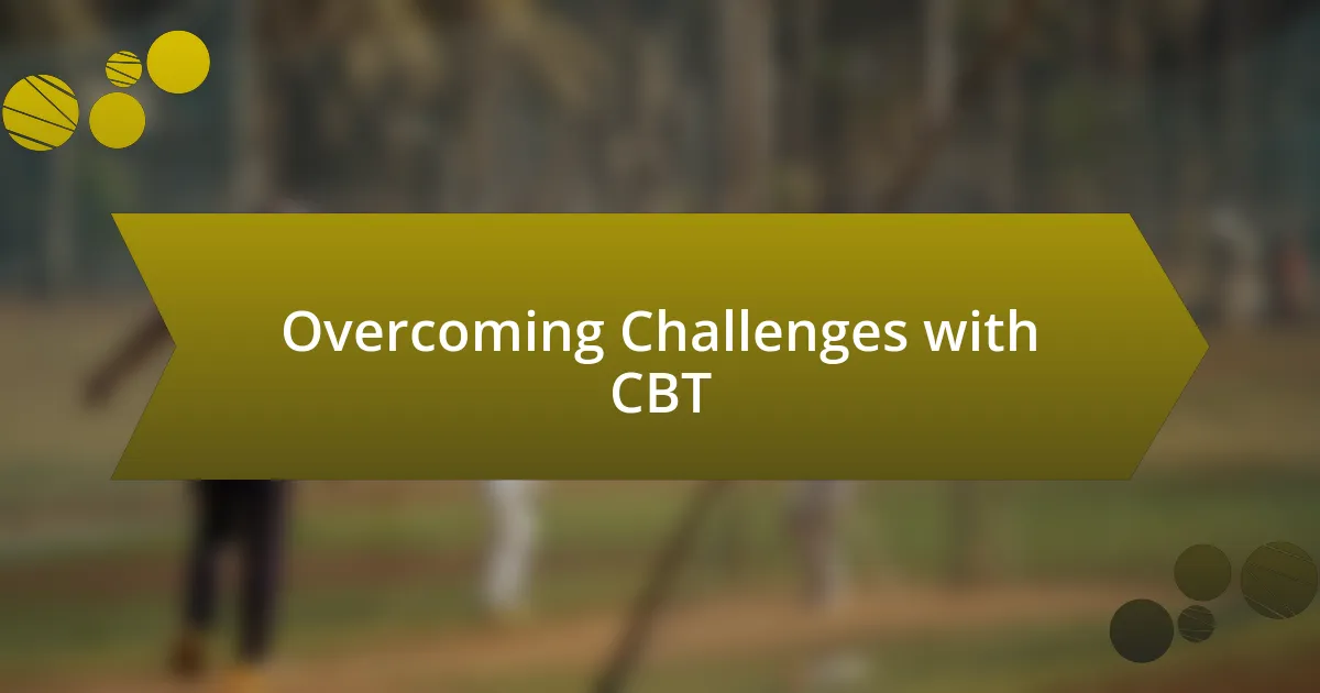 Overcoming Challenges with CBT