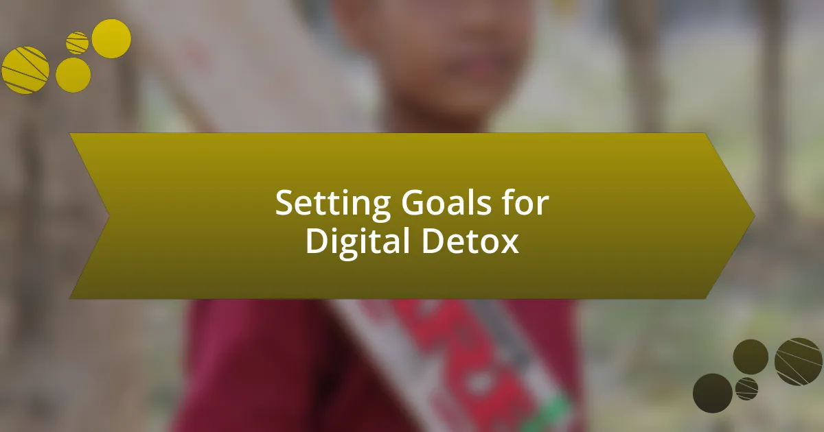 Setting Goals for Digital Detox