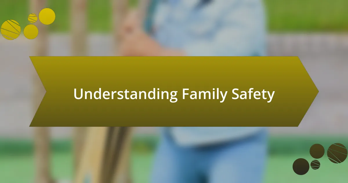 Understanding Family Safety