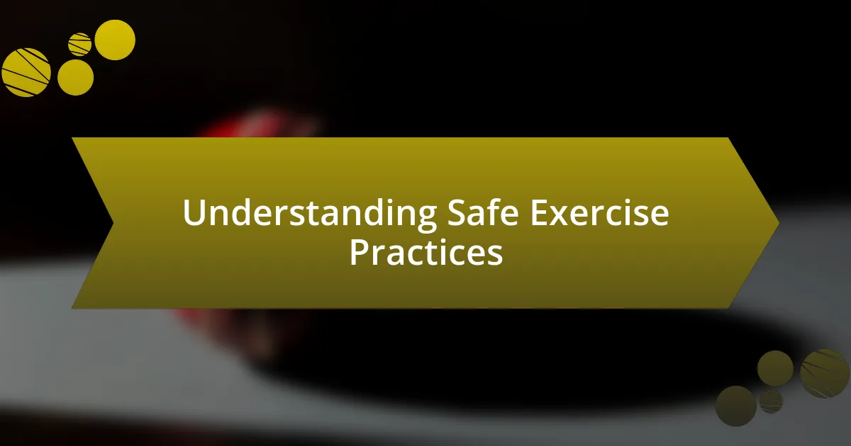 Understanding Safe Exercise Practices