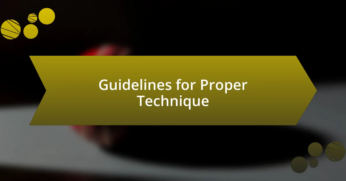 Guidelines for Proper Technique