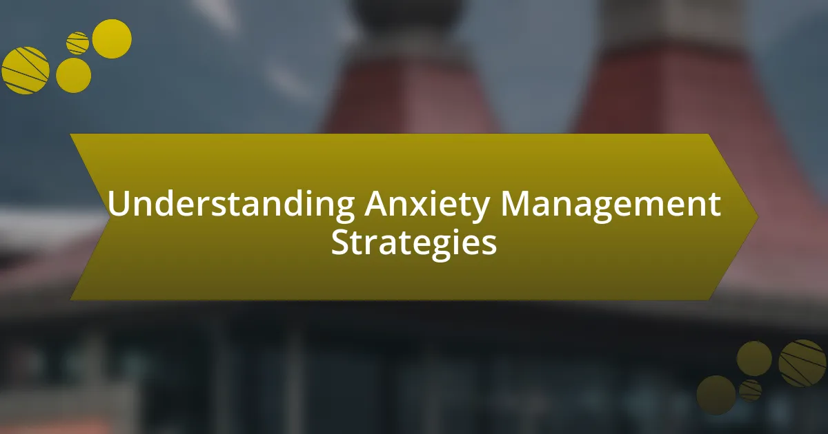 Understanding Anxiety Management Strategies