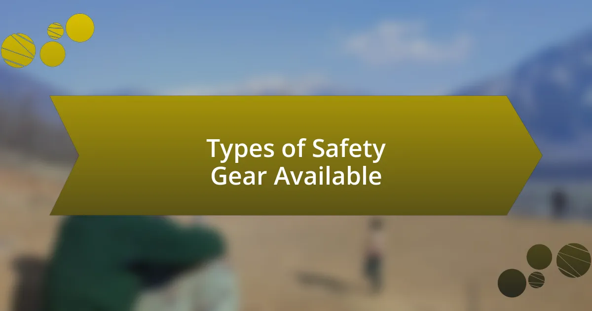 Types of Safety Gear Available