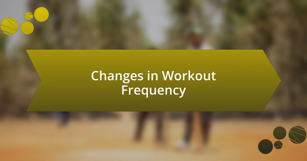 Changes in Workout Frequency