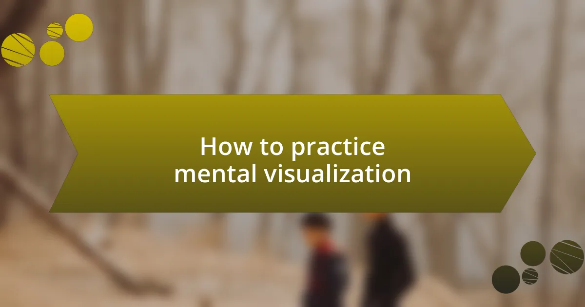 How to practice mental visualization