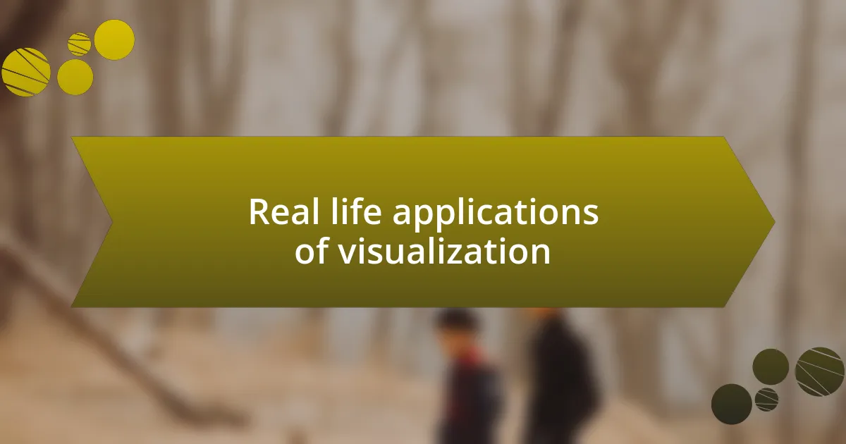 Real life applications of visualization