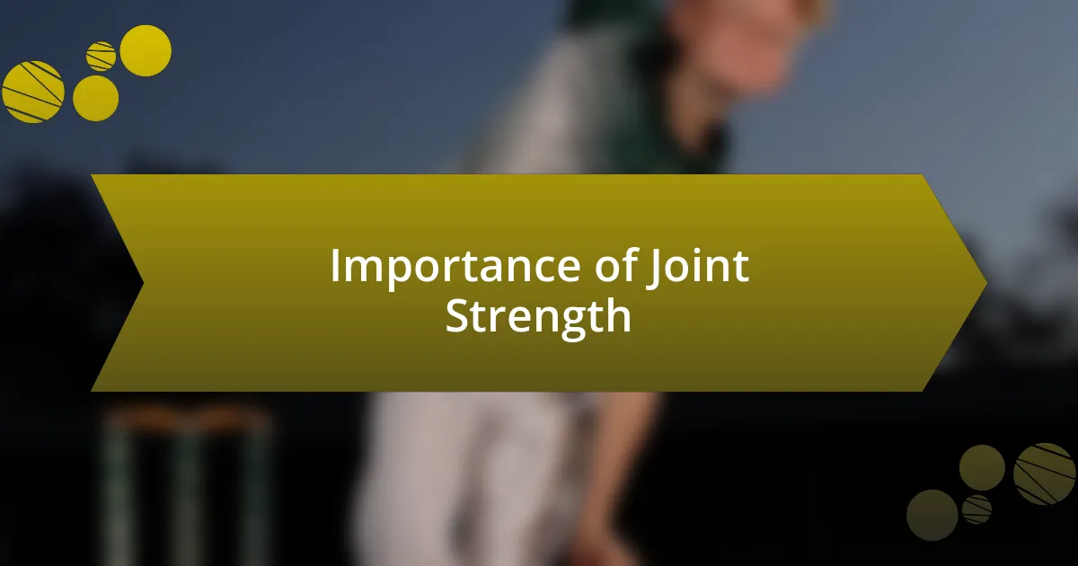 Importance of Joint Strength