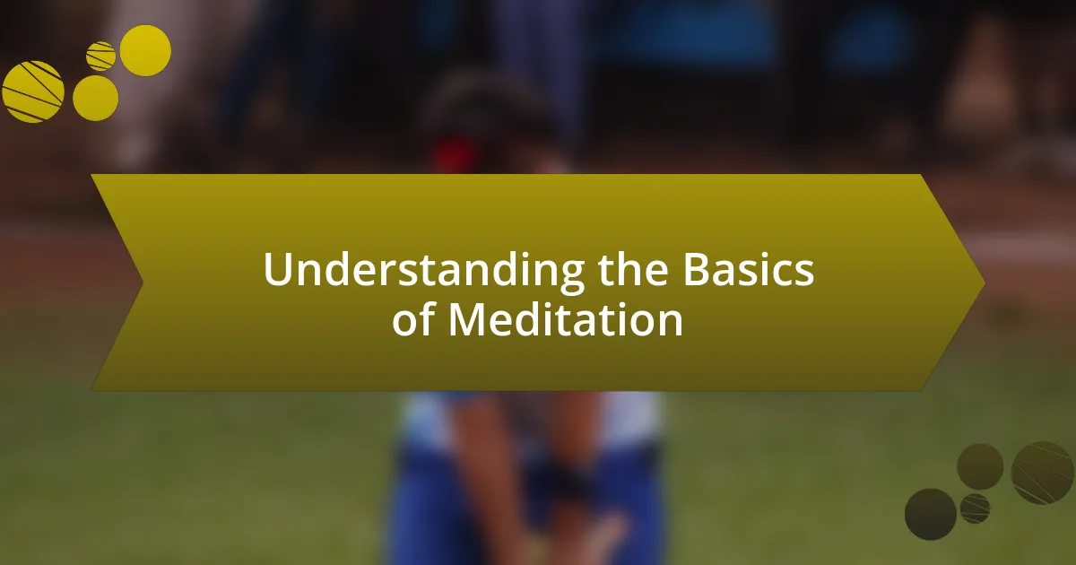 Understanding the Basics of Meditation