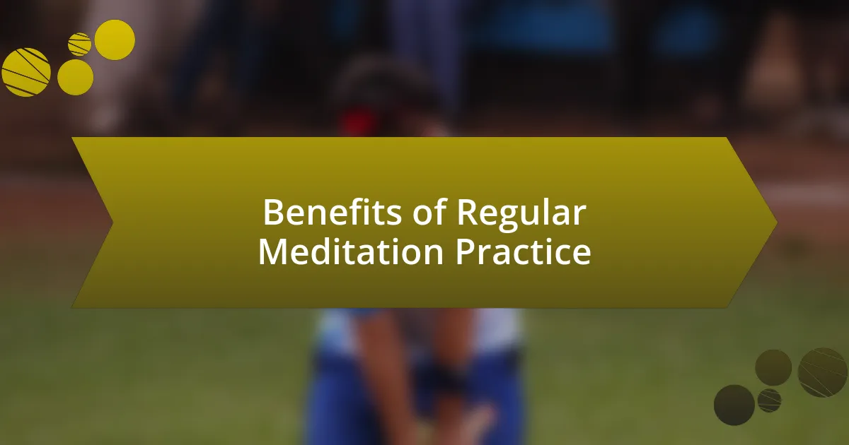 Benefits of Regular Meditation Practice