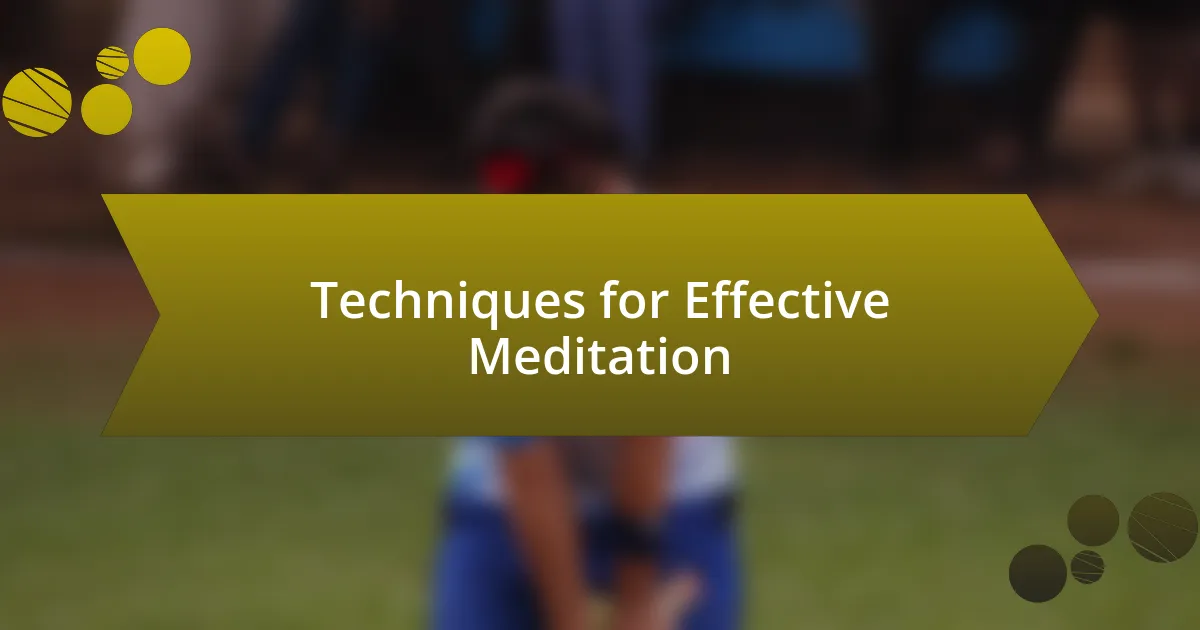 Techniques for Effective Meditation