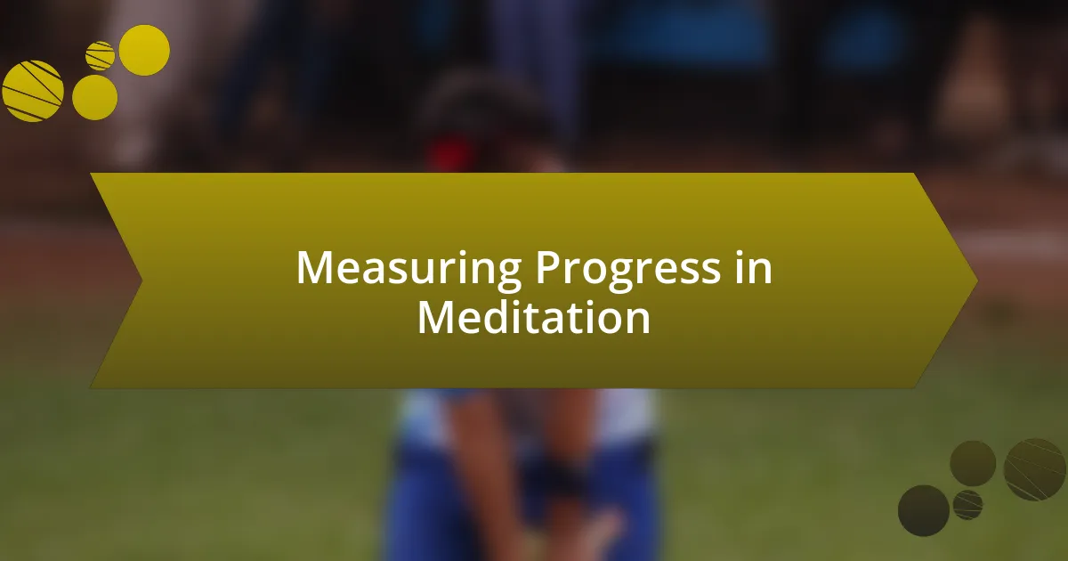 Measuring Progress in Meditation