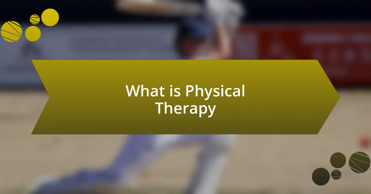 What is Physical Therapy