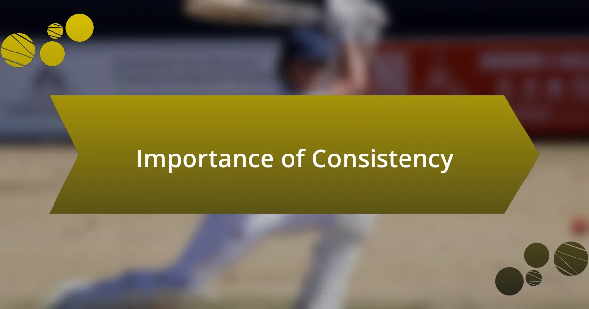 Importance of Consistency